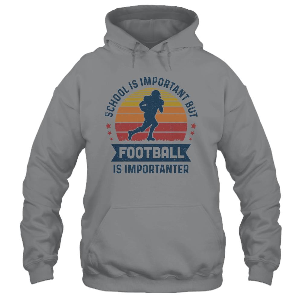 School Is Important But Football Is Importanter Football-T-Shirt & Hoodie-Pullover Hoodie-Sport Grey