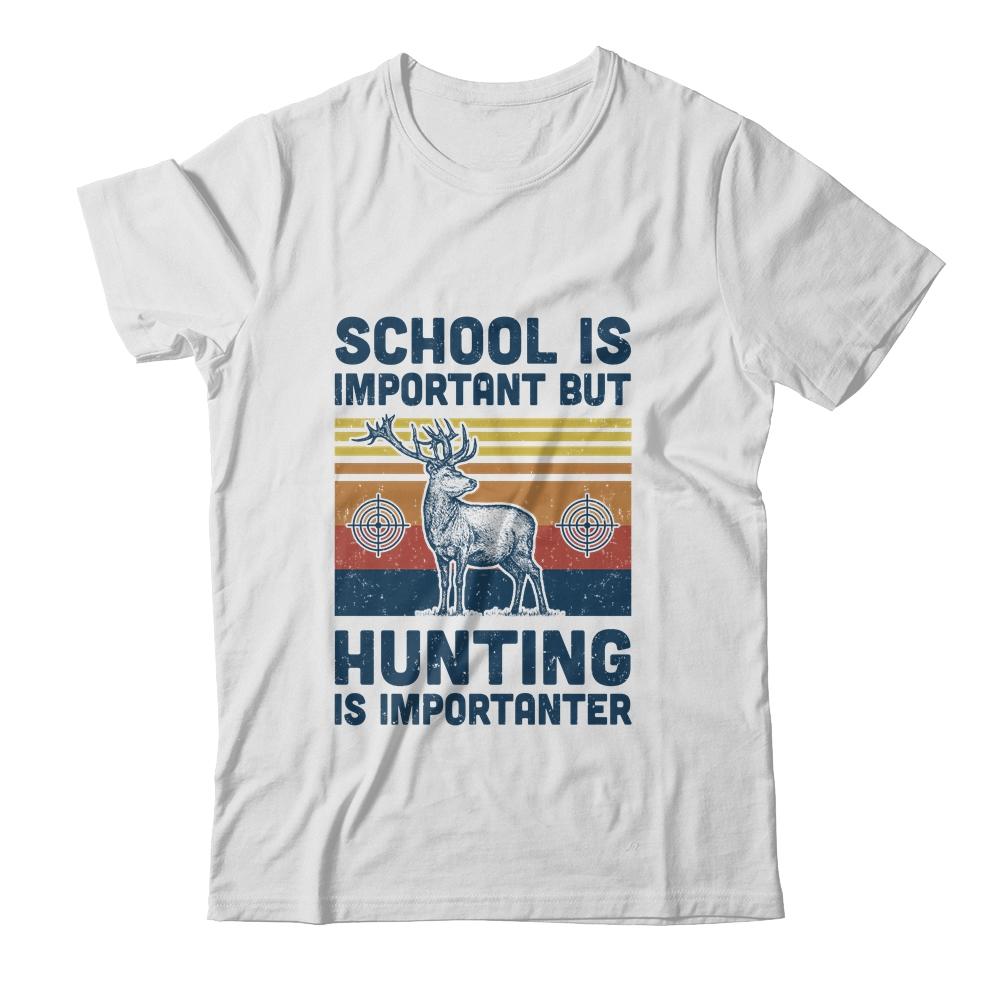 School Is Important But Hunting Is Importanter Deer Vintage-T-Shirt & Hoodie-Classic T-Shirt-White