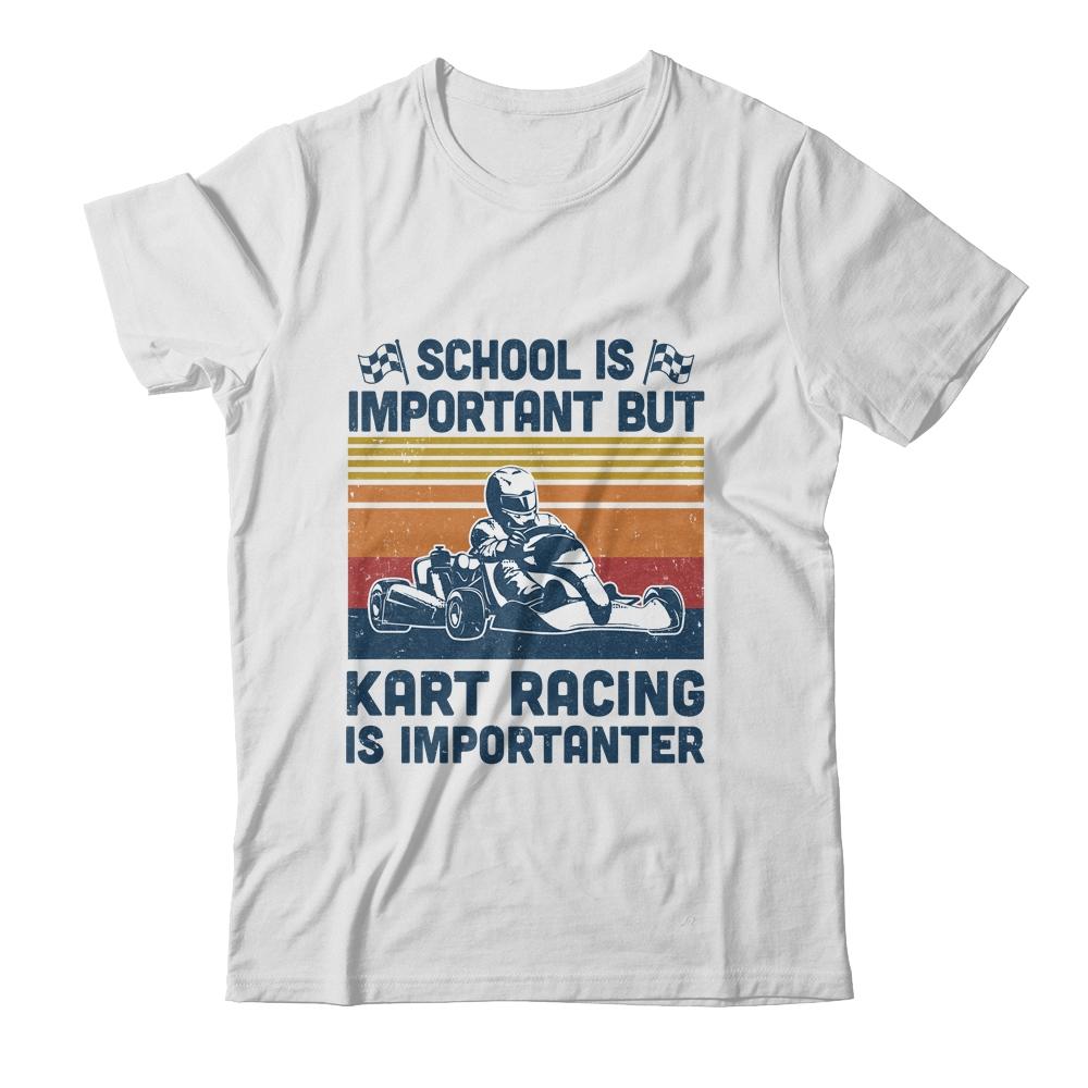 School Is Important But Kart Racing Is Importanter-T-Shirt & Hoodie-Classic T-Shirt-White