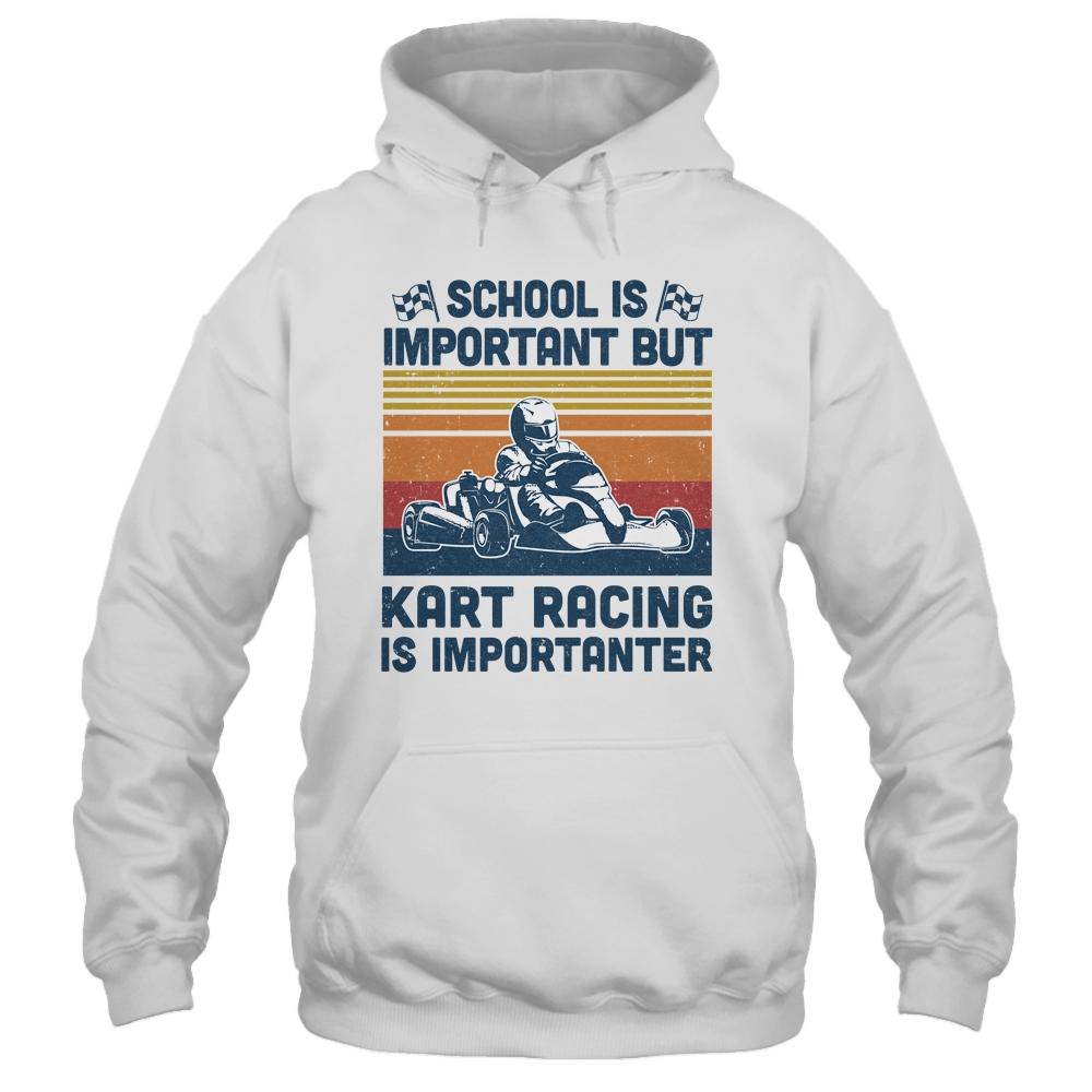 School Is Important But Kart Racing Is Importanter-T-Shirt & Hoodie-Pullover Hoodie-White
