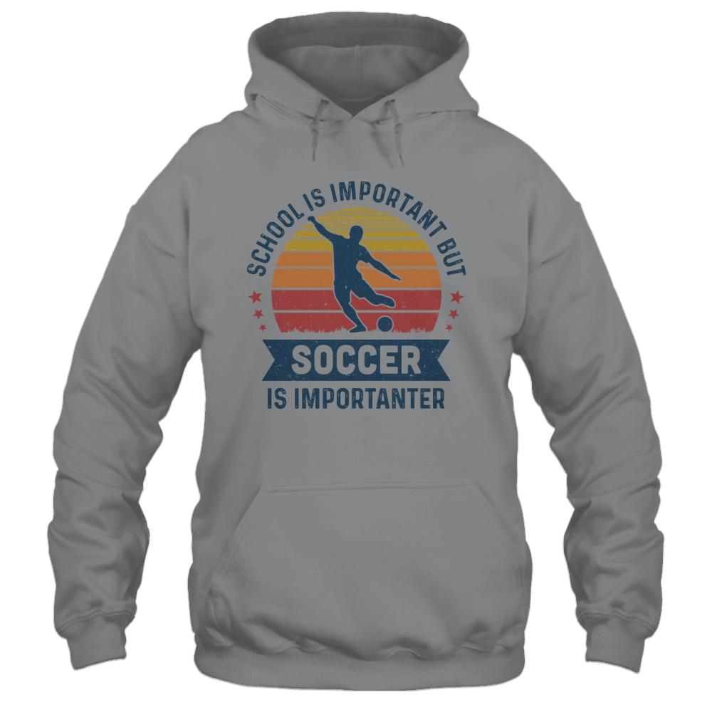 School Is Important But Soccer Is Importanter Soccer-T-Shirt & Hoodie-Pullover Hoodie-Sport Grey