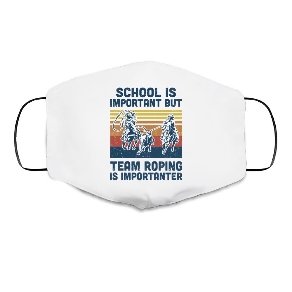 School Is Important But Team Roping Is Importanter Cloth Face Mask-Cloth Face Mask-Cloth Face Mask-White