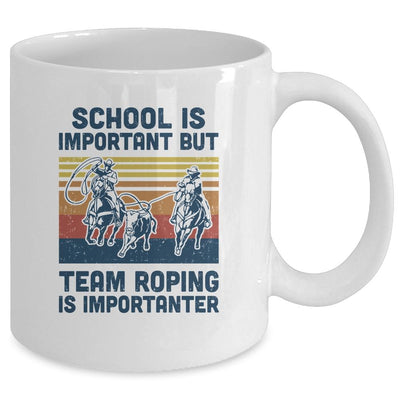 School Is Important But Team Roping Is Importanter Mug-Coffee Mug-Mug-White