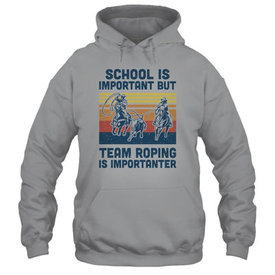 School Is Important But Team Roping Is Importanter-T-Shirt & Hoodie-Pullover Hoodie-Sport Grey