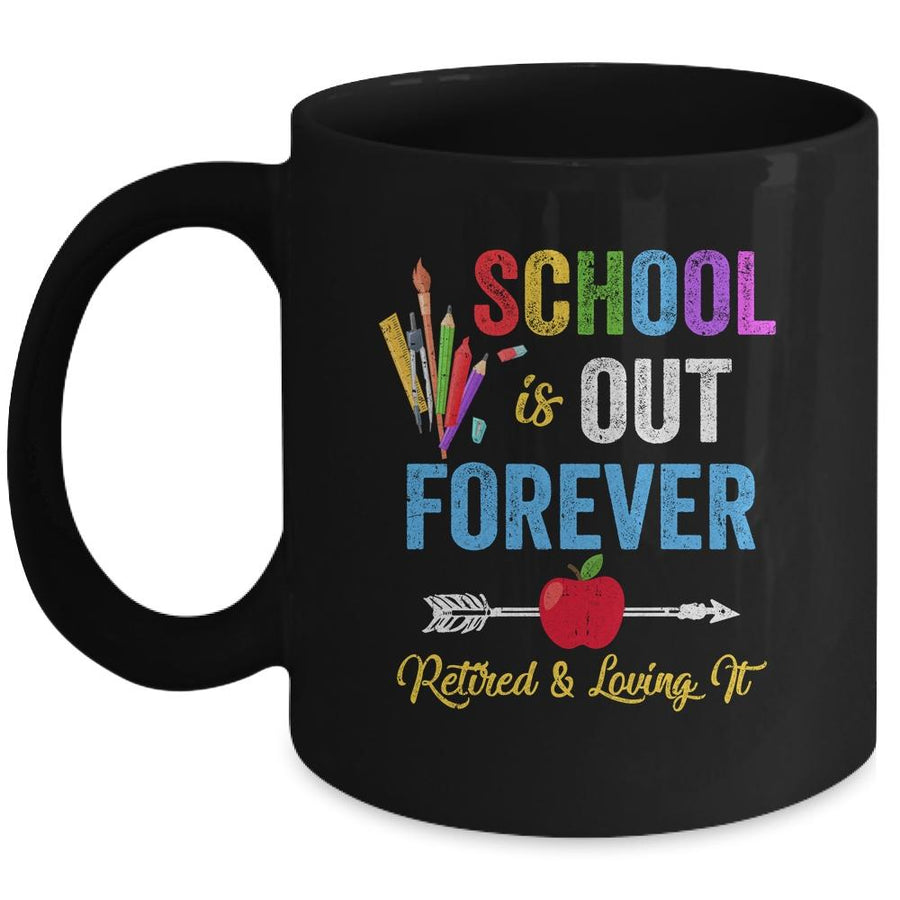 School Is Out Forever Retired And Loving It Retirement Mug-Coffee Mug-Mug-Black