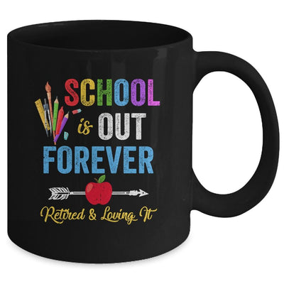 School Is Out Forever Retired And Loving It Retirement Mug-Coffee Mug-