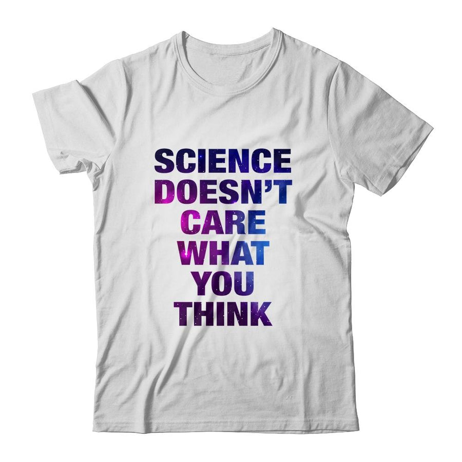 Science Doesn't Care What You Think Funny-T-Shirt & Hoodie-Classic T-Shirt-White