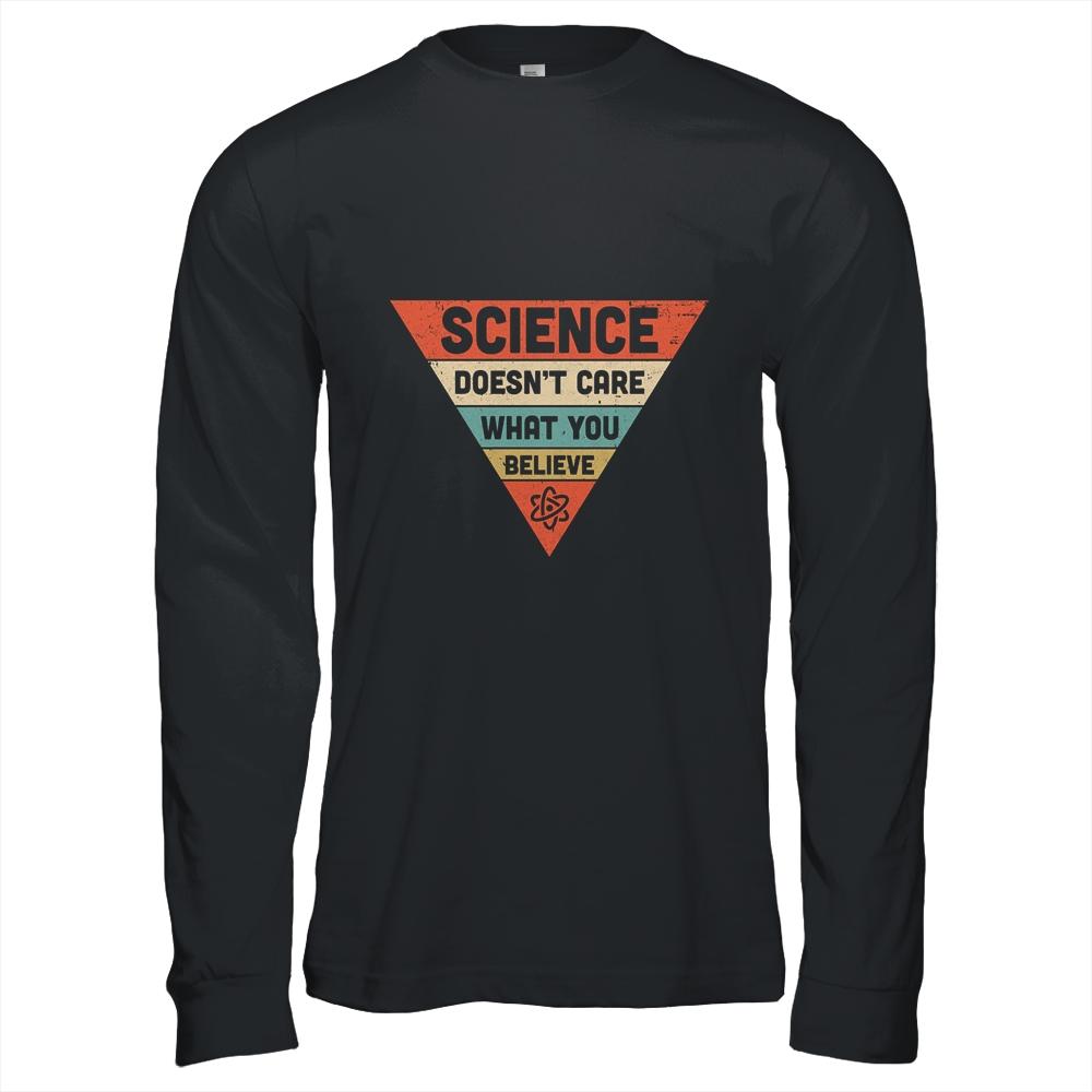 Science Doesnt Care What You Believe-T-Shirt & Hoodie-Long Sleeve T-Shirt-Black