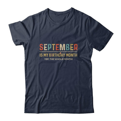 September Is My Birthday Month Yep The Whole Month Funny-T-Shirt & Tank Top-Classic T-Shirt-Navy