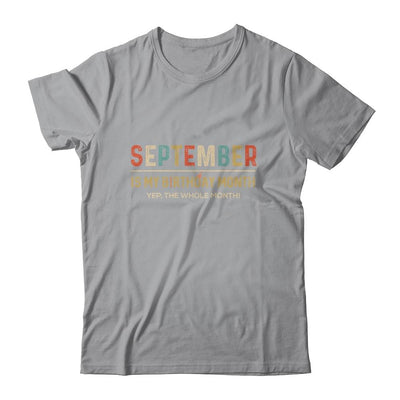 September Is My Birthday Month Yep The Whole Month Funny-T-Shirt & Tank Top-Classic T-Shirt-Sport Grey