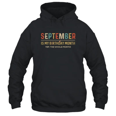 September Is My Birthday Month Yep The Whole Month Funny-T-Shirt & Tank Top-Pullover Hoodie-Black