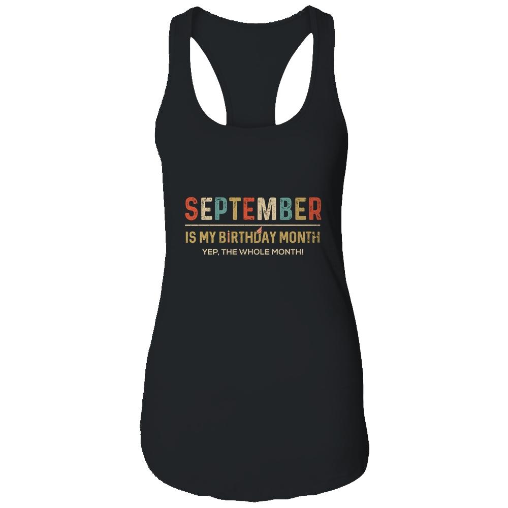 September Is My Birthday Month Yep The Whole Month Funny-T-Shirt & Tank Top-Women's Ideal Racerback Tank-Black