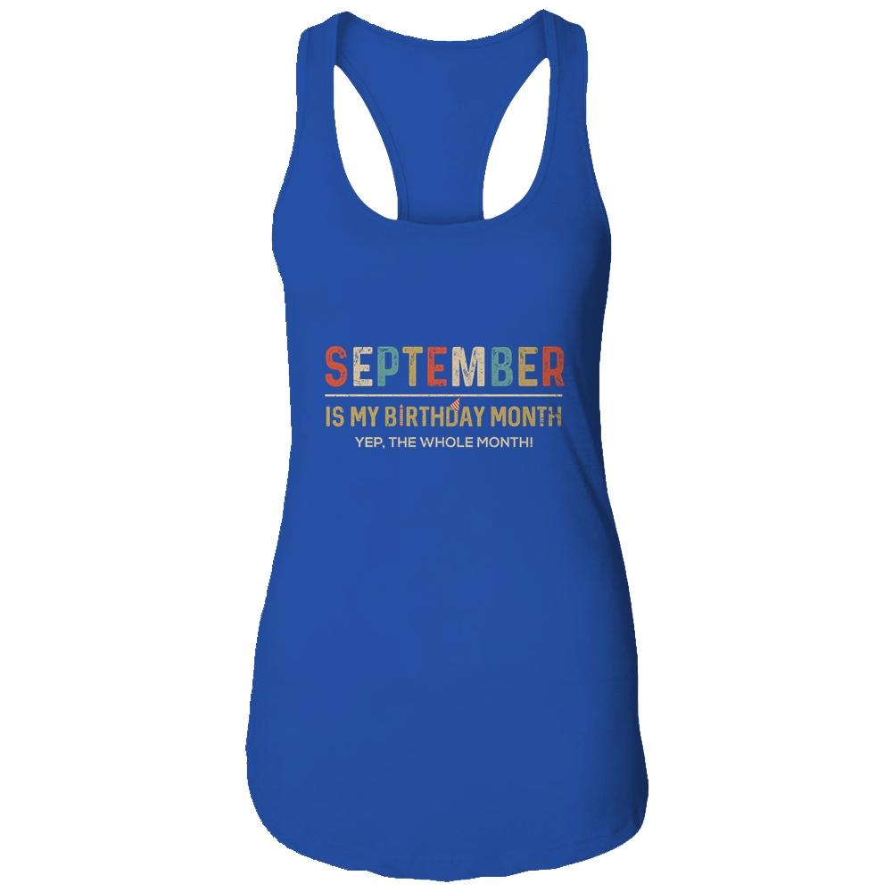 September Is My Birthday Month Yep The Whole Month Funny-T-Shirt & Tank Top-Women's Ideal Racerback Tank-Royal