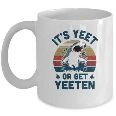 Shark Its Yeet Or Get Yeeten Mug-Coffee Mug-Mug-White