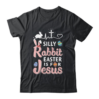 Silly Rabbit Easter Is For Jesus Christians Gift-T-Shirt & Hoodie-Classic T-Shirt-Black