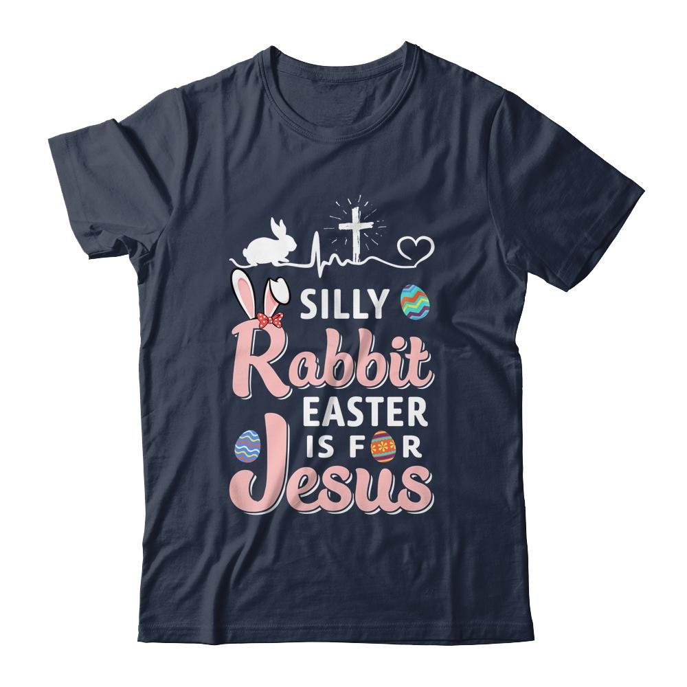 Silly Rabbit Easter Is For Jesus Christians Gift-T-Shirt & Hoodie-Classic T-Shirt-Navy