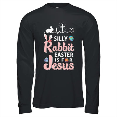 Silly Rabbit Easter Is For Jesus Christians Gift-T-Shirt & Hoodie-Long Sleeve T-Shirt-Black