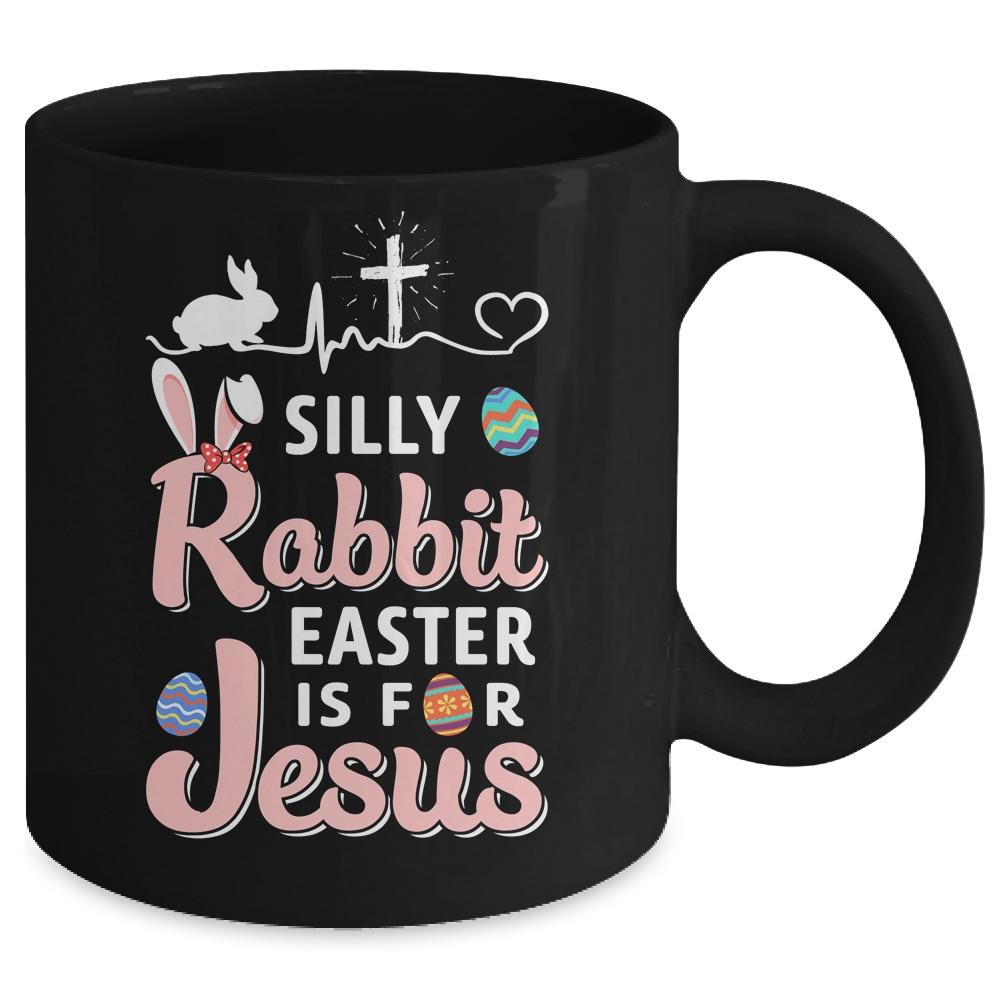 Silly Rabbit Easter Is For Jesus Christians Gift Mug-Coffee Mug-