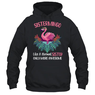 Sistermingo Like An Sister Only Awesome Floral Flamingo Gift-T-Shirt & Hoodie-Pullover Hoodie-Black