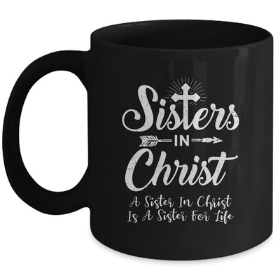 Sisters In Christ Is A Sister For Life Christianity Mug-Coffee Mug-Mug-Black