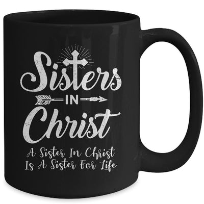 Sisters In Christ Is A Sister For Life Christianity Mug-Coffee Mug-