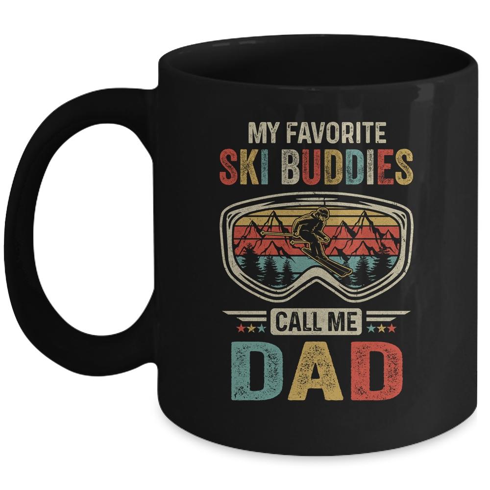 Skiing My Favorite Ski Buddies Call Me Dad Funny Fathers Day Mug