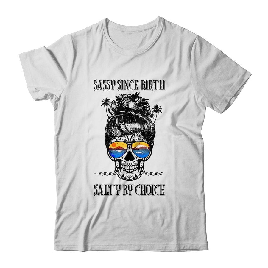 Skull Ocean Sassy Since Birth Salty By Choice Funny Beach-T-Shirt & Tank Top-Classic T-Shirt-White