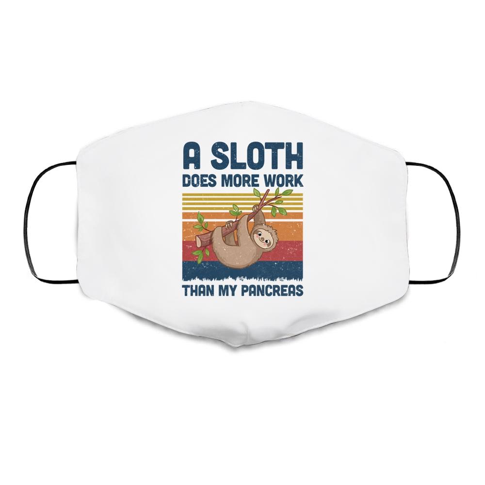 Sloth Does More Work Than My Pancreas T1D Diabetes Awarenes Cloth Face Mask-Cloth Face Mask-Cloth Face Mask-White