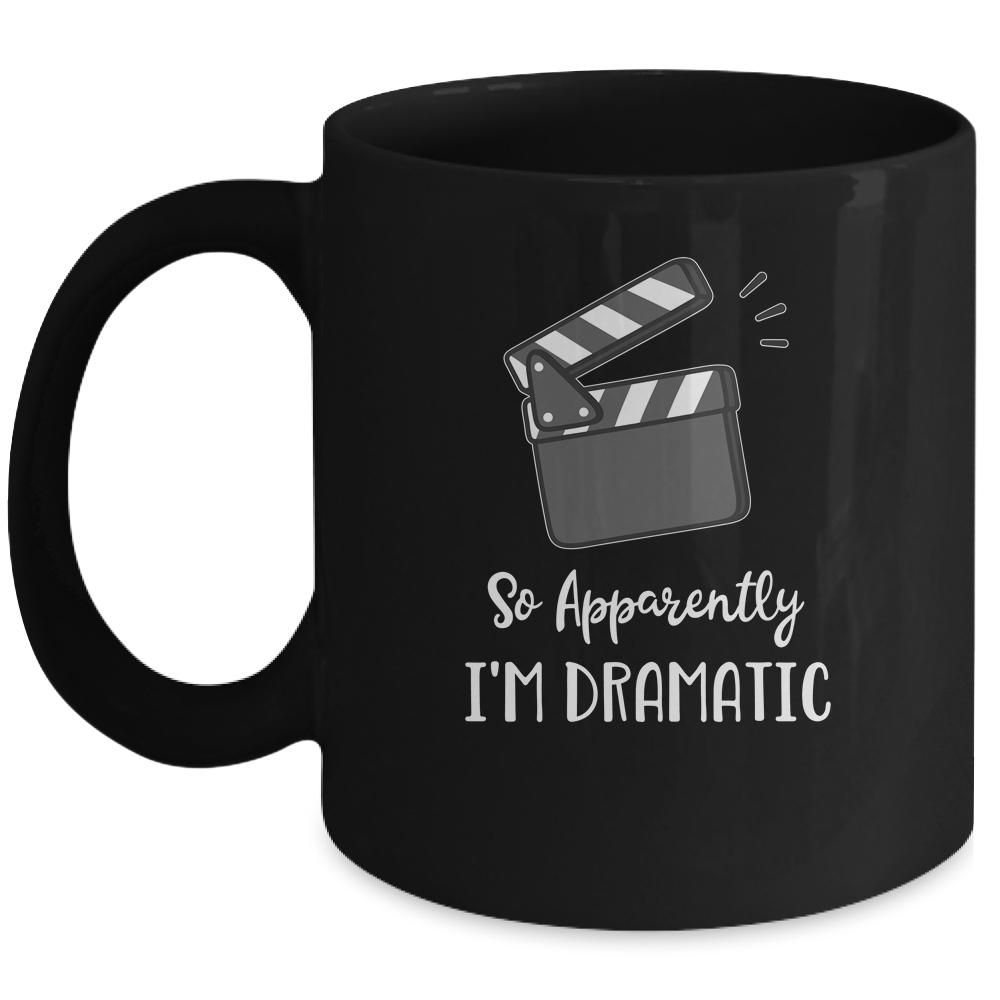 So Apparently I'm Dramatic Funny Actor Actress Acting Gift Mug
