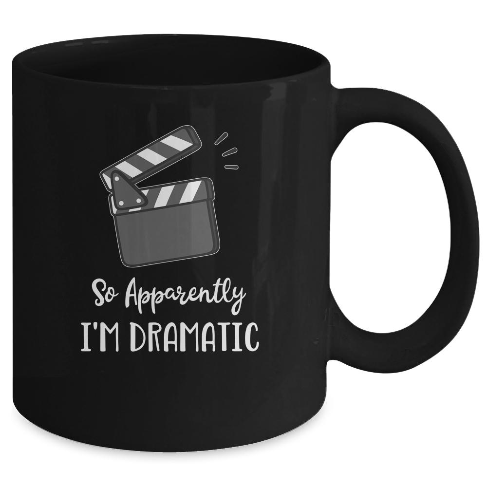 So Apparently I'm Dramatic Funny Actor Actress Acting Gift Mug-Coffee Mug-Mug-Black