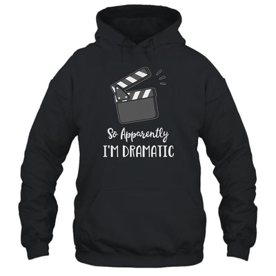 So Apparently I'm Dramatic Funny Actor Actress Acting Gift-T-Shirt & Hoodie-Pullover Hoodie-Black