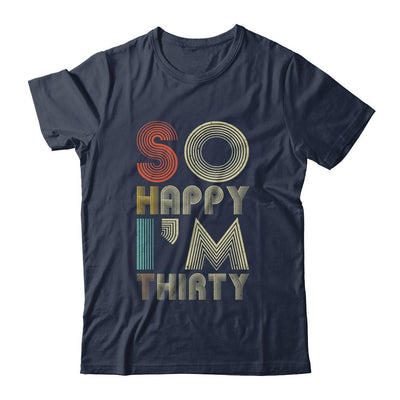 So Happy I'm Thirty Sarcastic Funny 30th Birthday Gift-T-Shirt & Hoodie-Classic T-Shirt-Navy