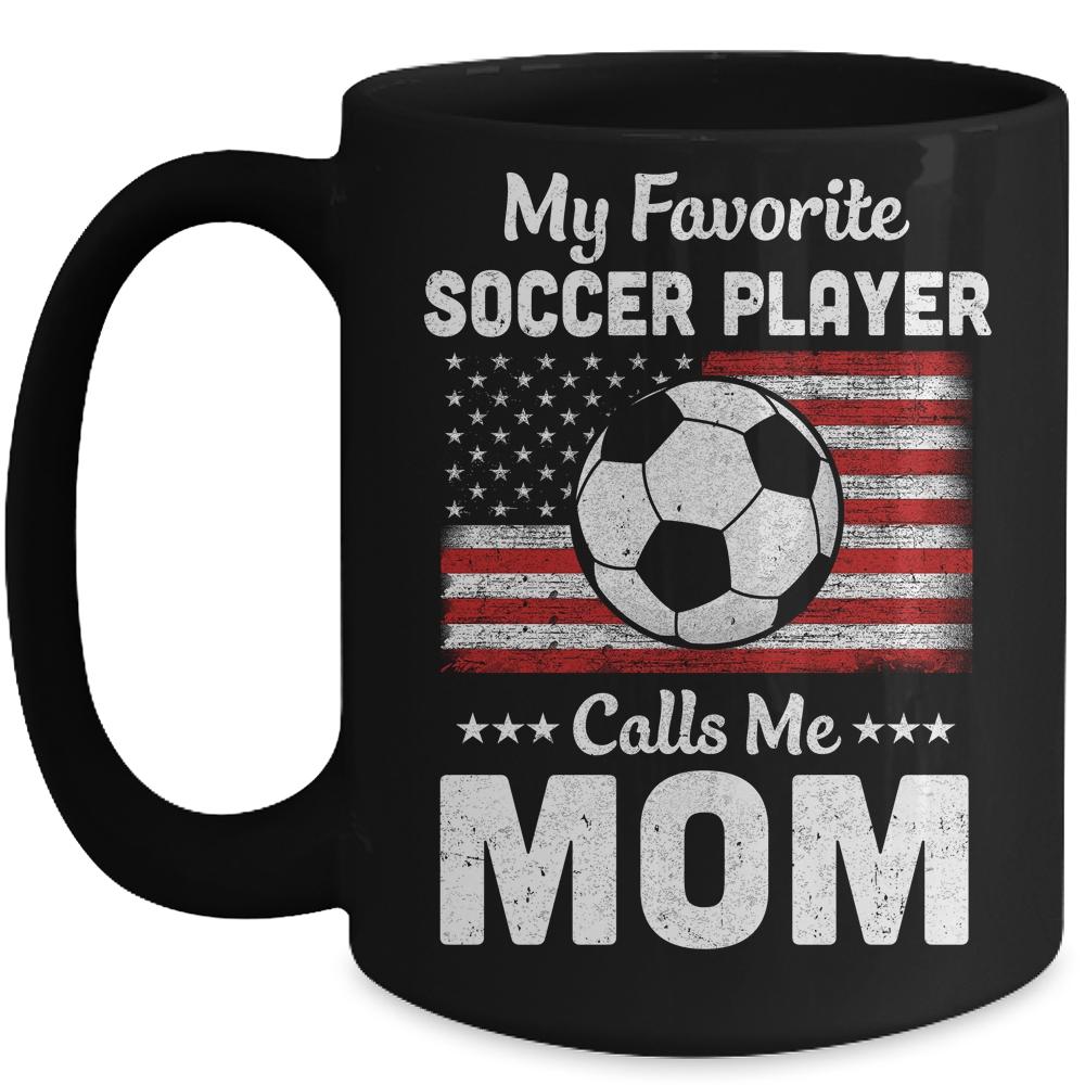 Soccer Mom My Favorite Soccer Player Calls Me Mom Mug-Coffee Mug-Mug-Black