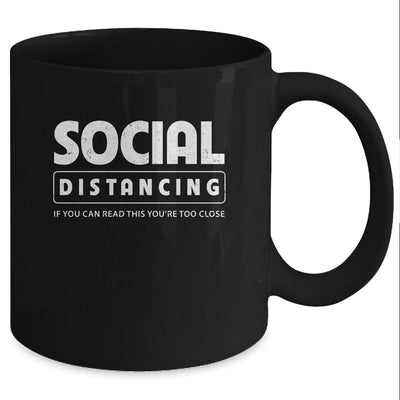 Social Distancing If You Can Read This You're Too Close Mug-Coffee Mug-Mug-Black