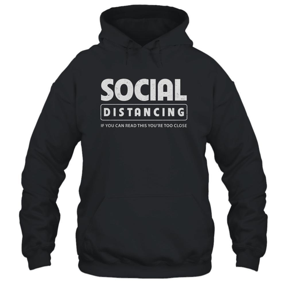 Social Distancing If You Can Read This You're Too Close-T-Shirt & Hoodie-Pullover Hoodie-Black