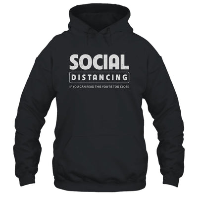 Social Distancing If You Can Read This You're Too Close-T-Shirt & Hoodie-Pullover Hoodie-Black