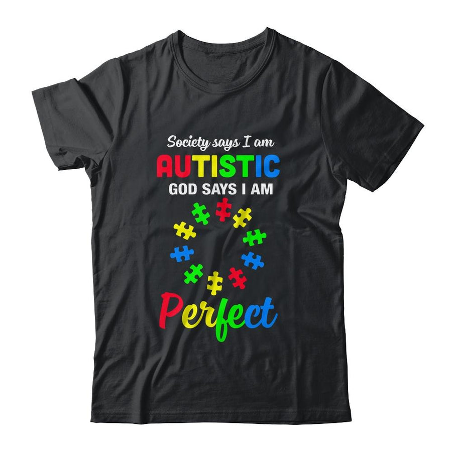 Society Says I'm Autistic God Says I'm Perfect Autism-T-Shirt & Hoodie-Classic T-Shirt-Black