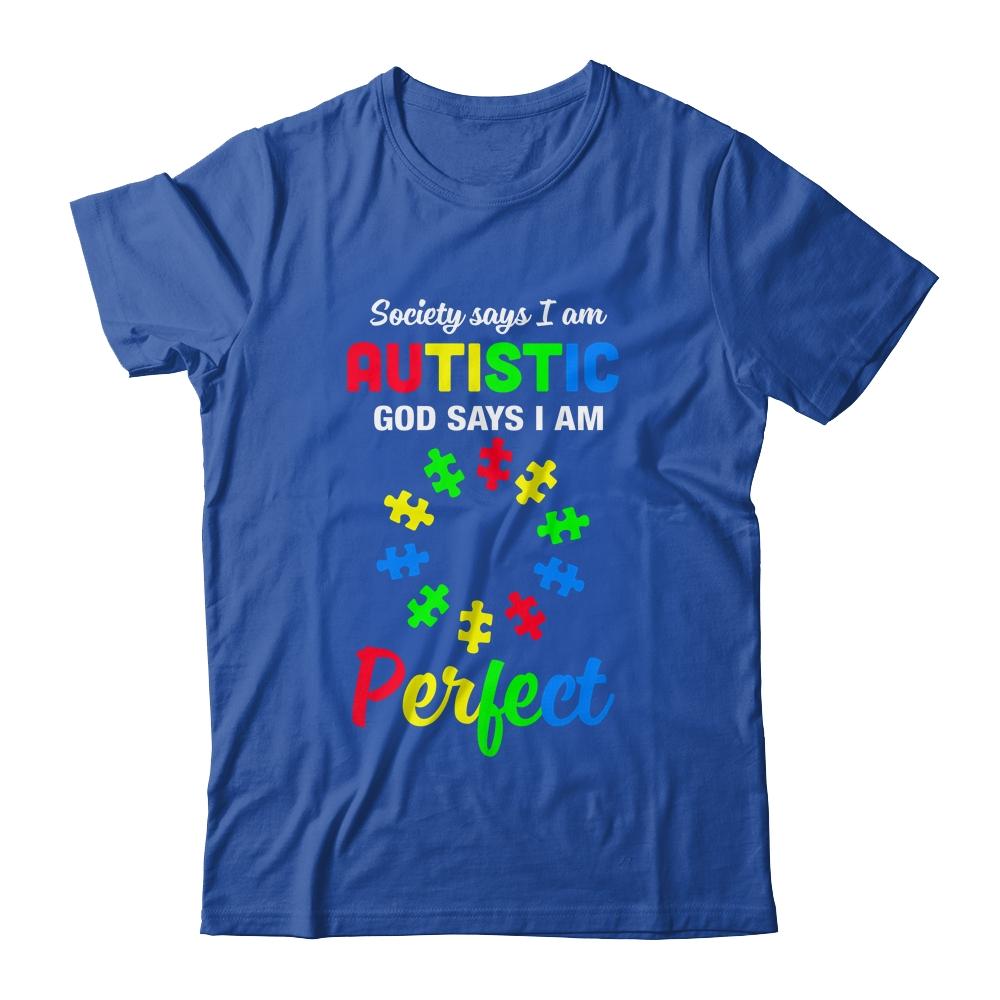 Society Says I'm Autistic God Says I'm Perfect Autism-T-Shirt & Hoodie-Classic T-Shirt-Royal