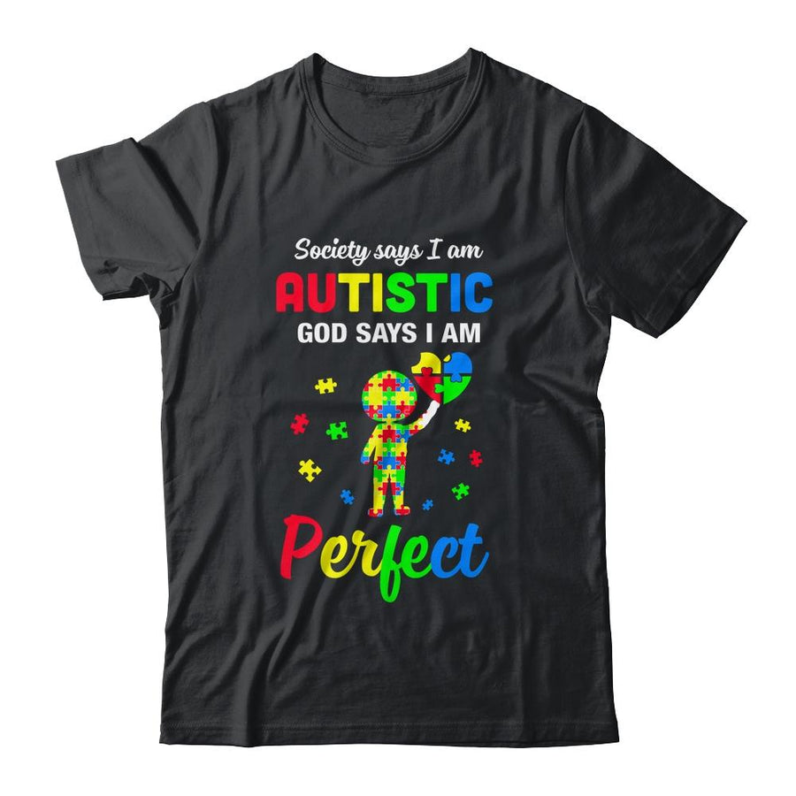Society Says I'm Autistic God Says I'm Perfect Autism Funny-T-Shirt & Hoodie-Classic T-Shirt-Black