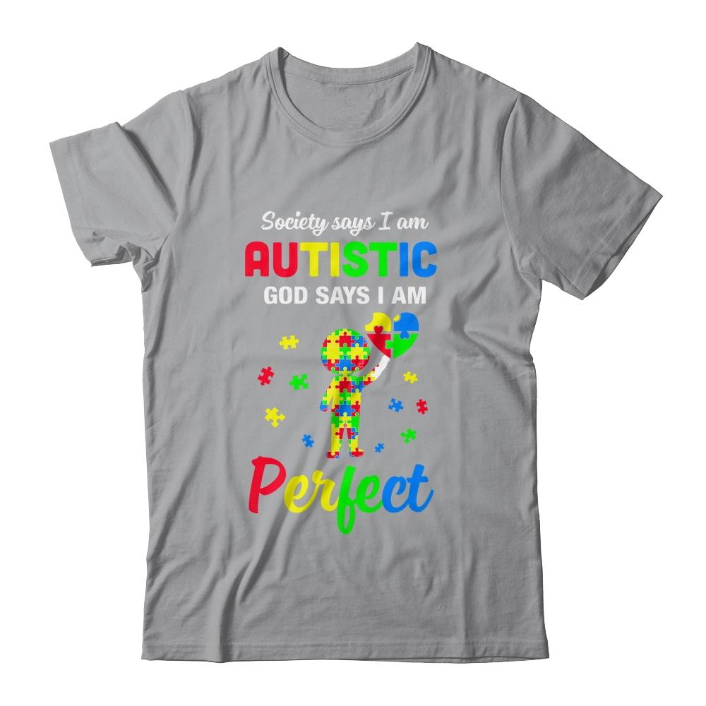 Society Says I'm Autistic God Says I'm Perfect Autism Funny-T-Shirt & Hoodie-Classic T-Shirt-Sport Grey