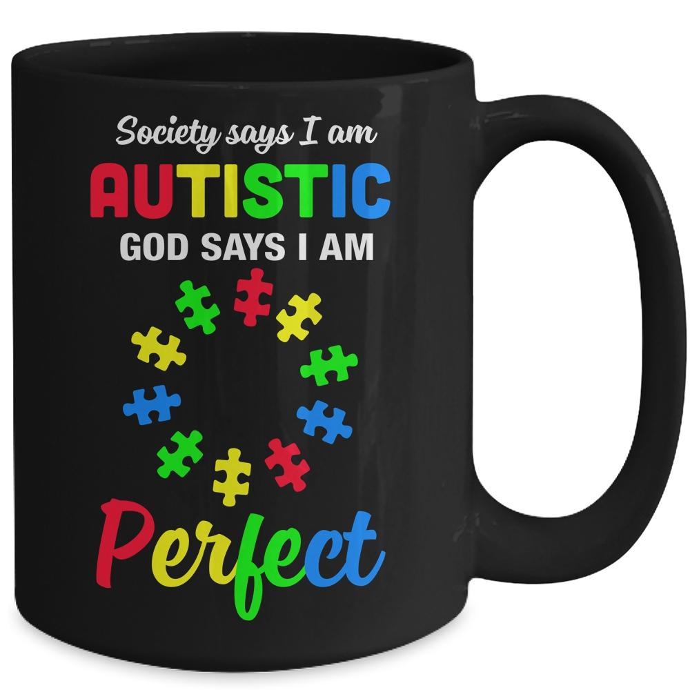 Society Says I'm Autistic God Says I'm Perfect Autism Mug-Coffee Mug-