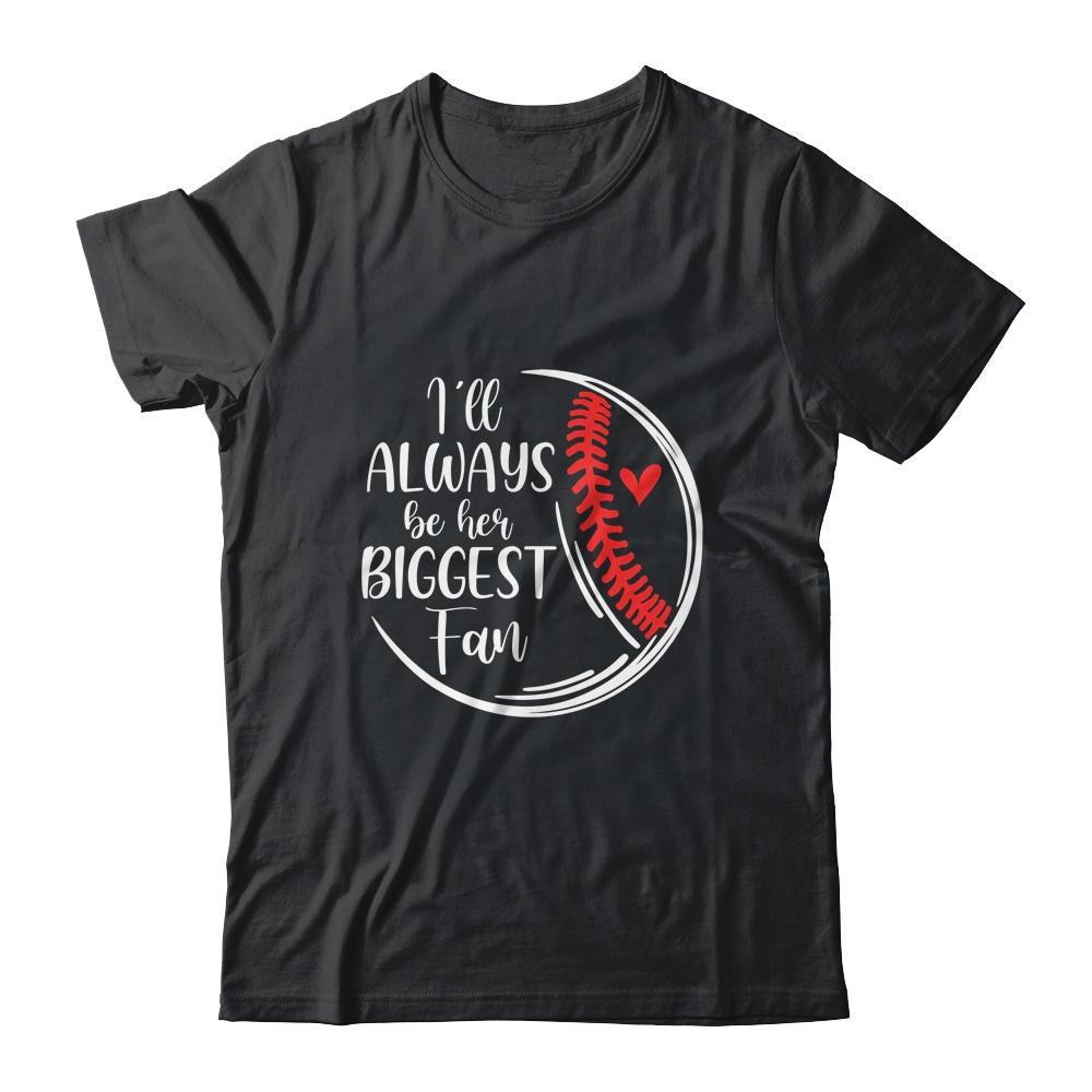 Softball Baseball I'll Always Be Her Biggest Fan-T-Shirt & Tank Top-Classic T-Shirt-Black