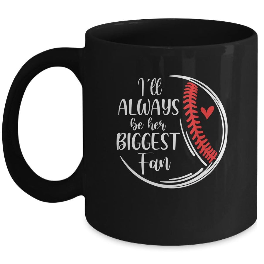 Softball Baseball I'll Always Be Her Biggest Fan Mug-Coffee Mug-Mug-Black