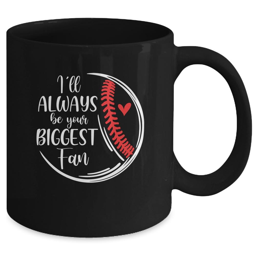 Softball Baseball Mom I'll Always Be Your Biggest Fan Mug-Coffee Mug-