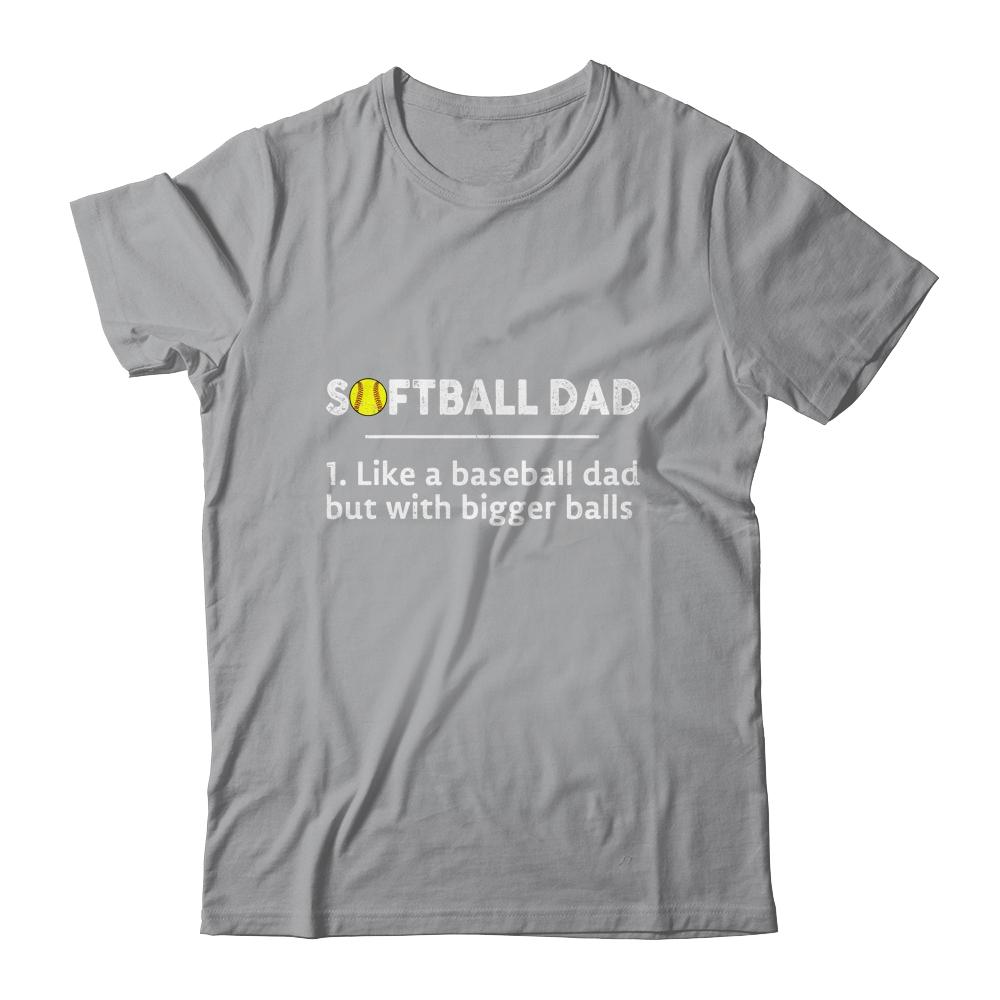 Softball Dad Like A Baseball But With Bigger Balls-T-Shirt & Hoodie-Classic T-Shirt-Sport Grey