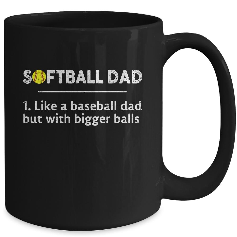 Softball Dad Like A Baseball But With Bigger Balls Mug-Coffee Mug-