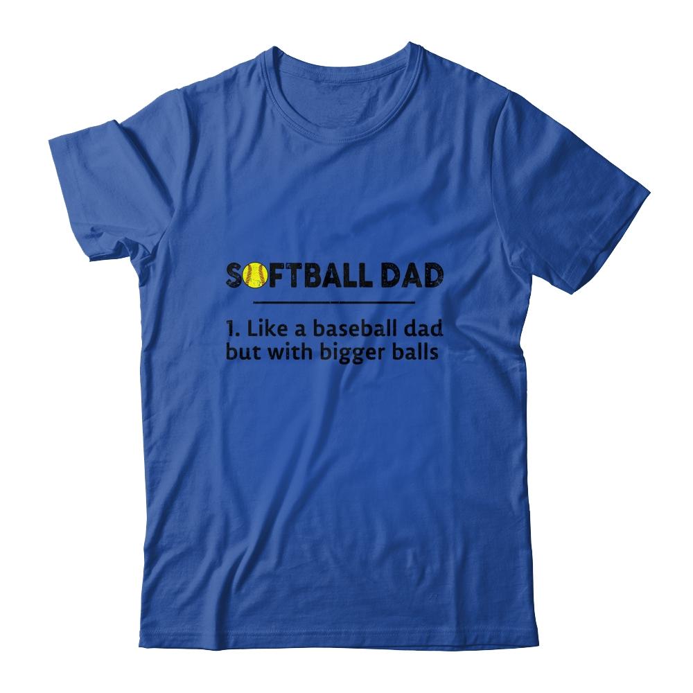 Softball Like A Baseball But With Bigger Balls Father's Day-T-Shirt & Hoodie-Classic T-Shirt-Royal