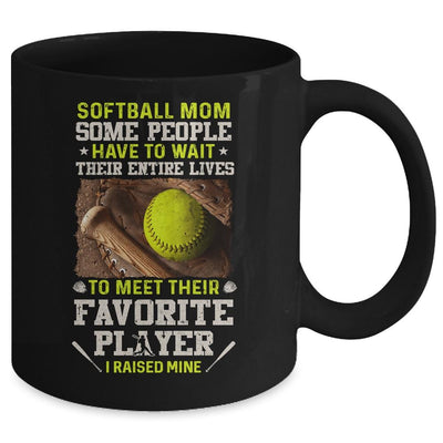 Softball Mom Some People Have To Wait Their Entire Lives Mug-Coffee Mug-