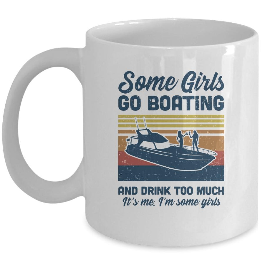 Some Girls Go Boating And Drink Too Much Vintage Boat Mug-Coffee Mug-Mug-White