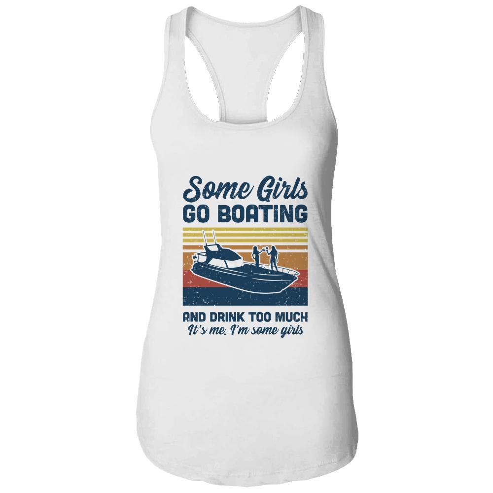 Some Girls Go Boating And Drink Too Much Vintage Boat-T-Shirt & Tank Top-Women's Ideal Racerback Tank-White